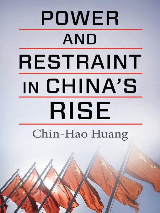 Title details for Power and Restraint in China's Rise by Chin-Hao Huang - Available